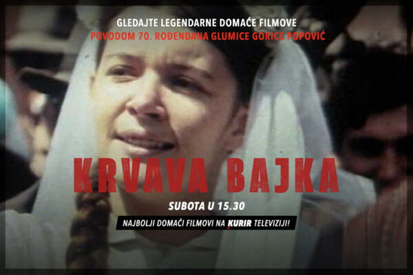 KULTNI FILM GORICE POPOVIĆ NA KURIR TELEVIZIJI! Danas u 15.30 časova pogledajte film "Krvava bajka"